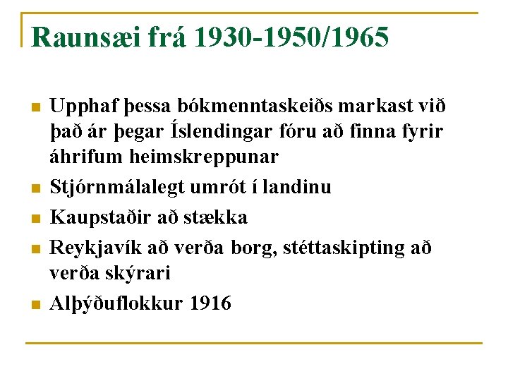 Raunsæi frá 1930 -1950/1965 n n n Upphaf þessa bókmenntaskeiðs markast við það ár
