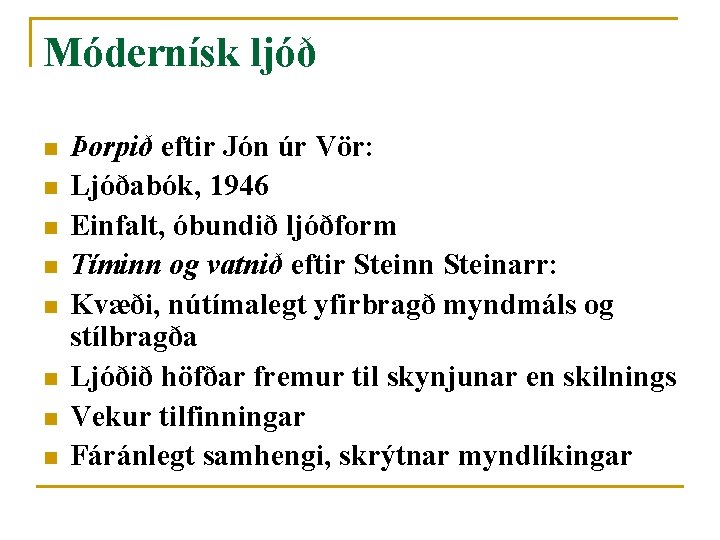 Módernísk ljóð n n n n Þorpið eftir Jón úr Vör: Ljóðabók, 1946 Einfalt,