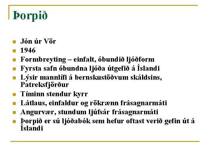 Þorpið n n n n n Jón úr Vör 1946 Formbreyting – einfalt, óbundið