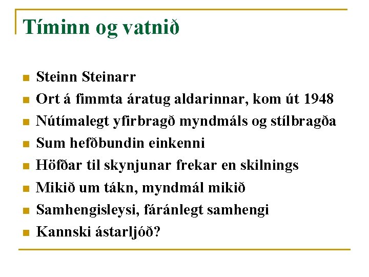 Tíminn og vatnið n n n n Steinn Steinarr Ort á fimmta áratug aldarinnar,