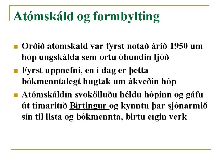 Atómskáld og formbylting n n n Orðið atómskáld var fyrst notað árið 1950 um