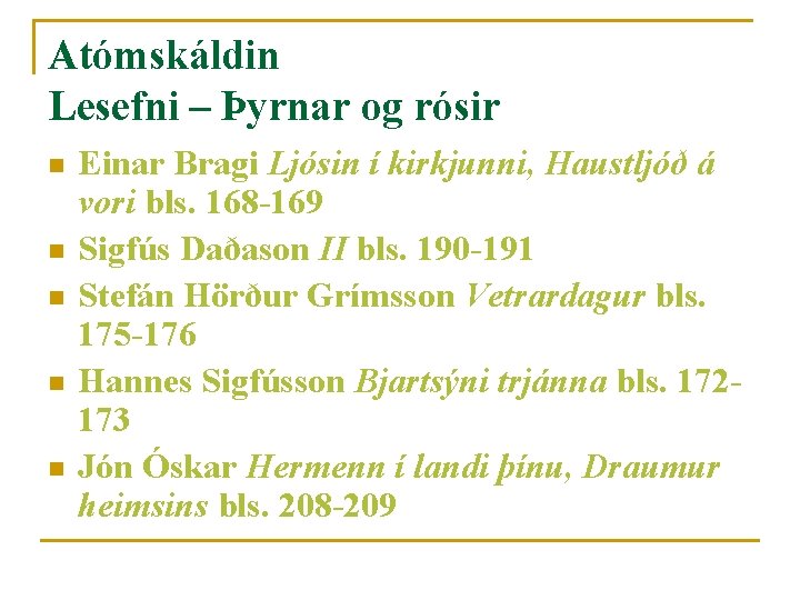 Atómskáldin Lesefni – Þyrnar og rósir n n n Einar Bragi Ljósin í kirkjunni,