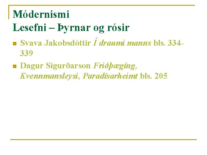 Módernismi Lesefni – Þyrnar og rósir n n Svava Jakobsdóttir Í draumi manns bls.