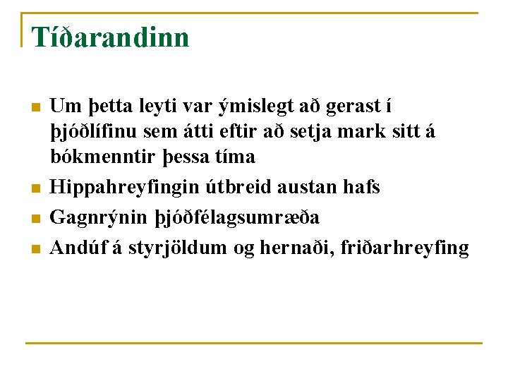 Tíðarandinn n n Um þetta leyti var ýmislegt að gerast í þjóðlífinu sem átti