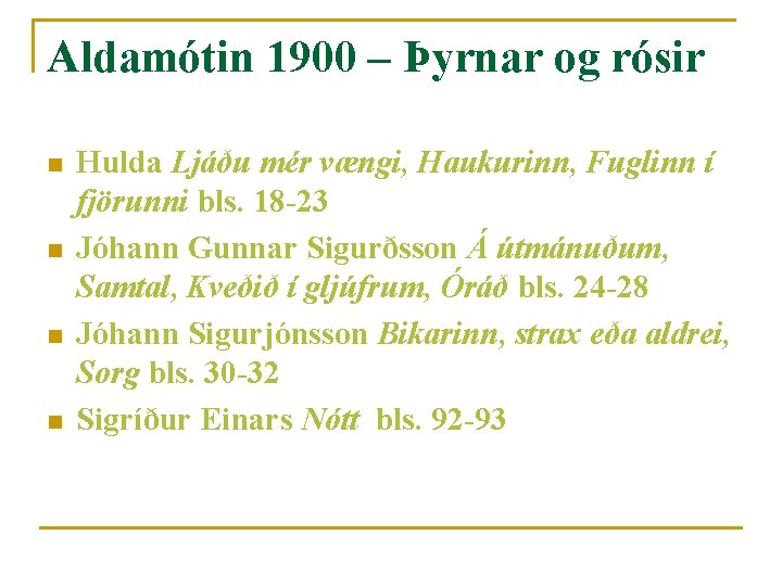 Aldamótin 1900 – Þyrnar og rósir n n Hulda Ljáðu mér vængi, Haukurinn, Fuglinn