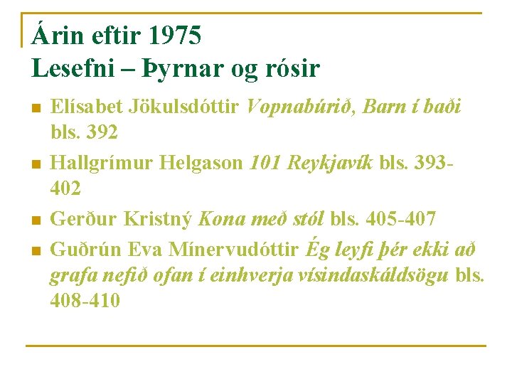 Árin eftir 1975 Lesefni – Þyrnar og rósir n n Elísabet Jökulsdóttir Vopnabúrið, Barn