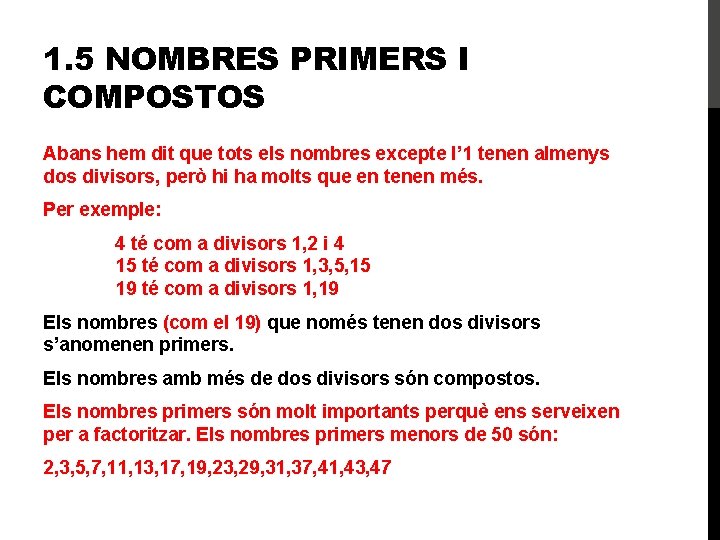 1. 5 NOMBRES PRIMERS I COMPOSTOS Abans hem dit que tots els nombres excepte