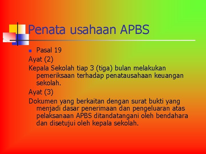 Penata usahaan APBS Pasal 19 Ayat (2) Kepala Sekolah tiap 3 (tiga) bulan melakukan