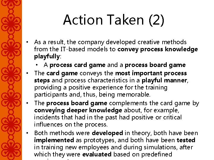 Action Taken (2) • As a result, the company developed creative methods from the
