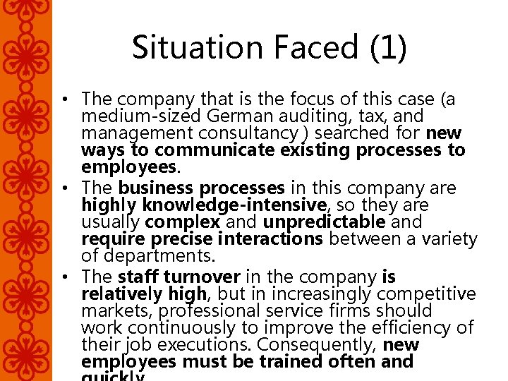 Situation Faced (1) • The company that is the focus of this case (a