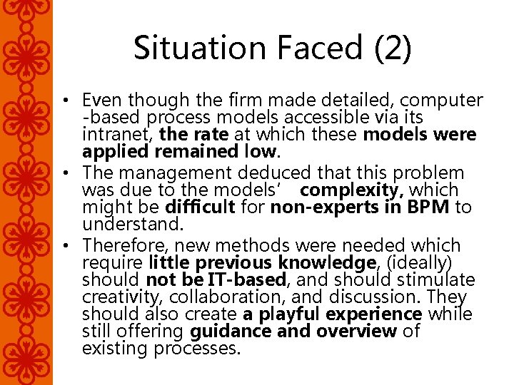Situation Faced (2) • Even though the firm made detailed, computer -based process models