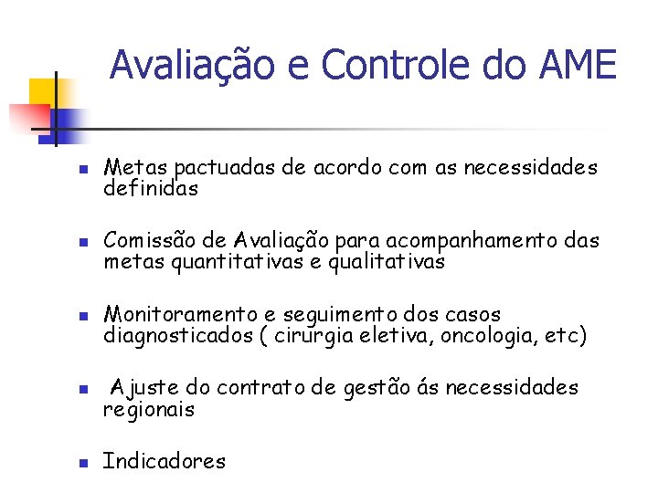 Avaliação e Controle do AME n Metas pactuadas de acordo com as necessidades definidas