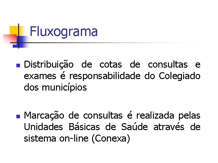 Fluxograma n n Distribuição de cotas de consultas e exames é responsabilidade do Colegiado