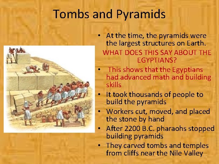 Tombs and Pyramids • At the time, the pyramids were the largest structures on