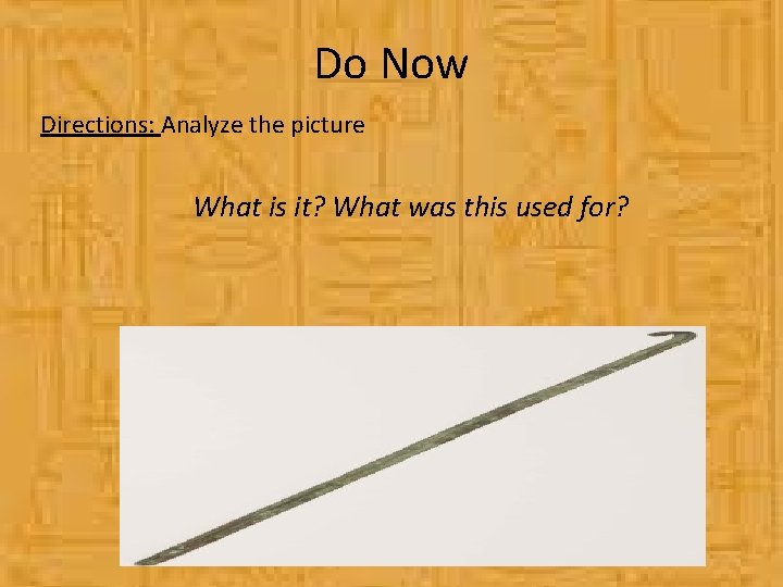 Do Now Directions: Analyze the picture What is it? What was this used for?