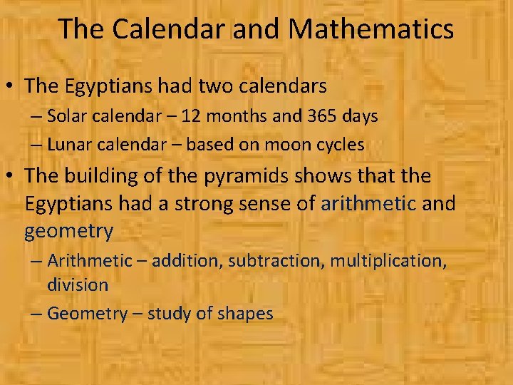 The Calendar and Mathematics • The Egyptians had two calendars – Solar calendar –