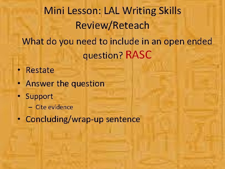 Mini Lesson: LAL Writing Skills Review/Reteach What do you need to include in an