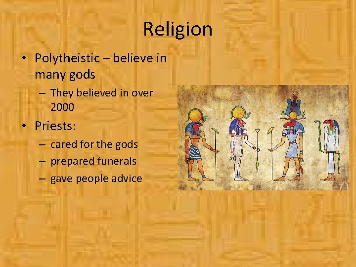 Religion • Polytheistic – believe in many gods – They believed in over 2000