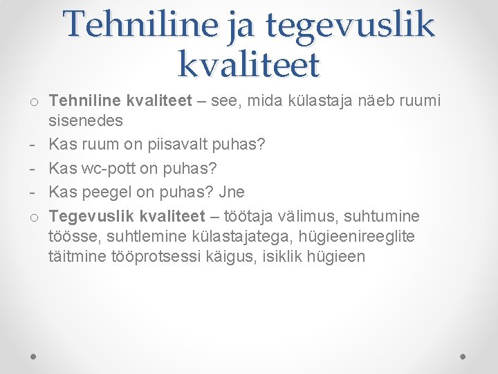 Tehniline ja tegevuslik kvaliteet o Tehniline kvaliteet – see, mida külastaja näeb ruumi sisenedes Tehniline ja tegevuslik kvaliteet o Tehniline kvaliteet – see, mida külastaja näeb ruumi sisenedes