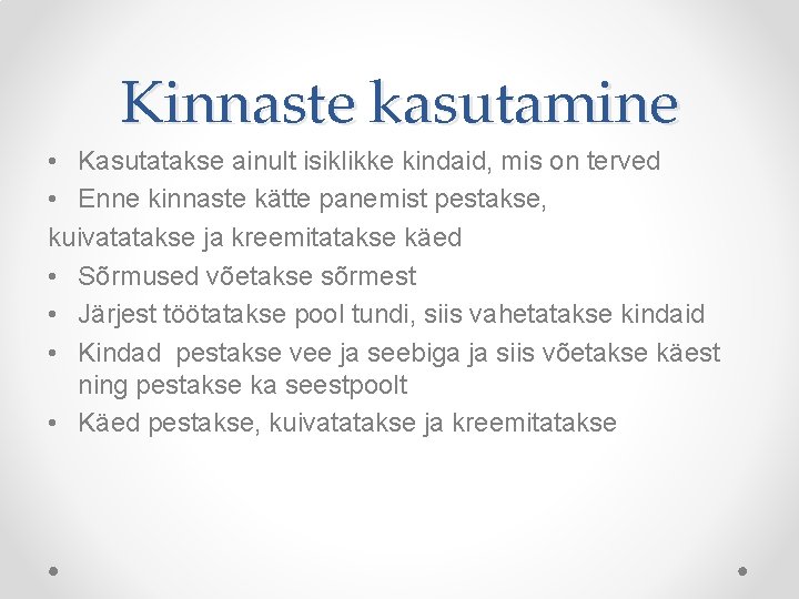Kinnaste kasutamine • Kasutatakse ainult isiklikke kindaid, mis on terved • Enne kinnaste kätte Kinnaste kasutamine • Kasutatakse ainult isiklikke kindaid, mis on terved • Enne kinnaste kätte