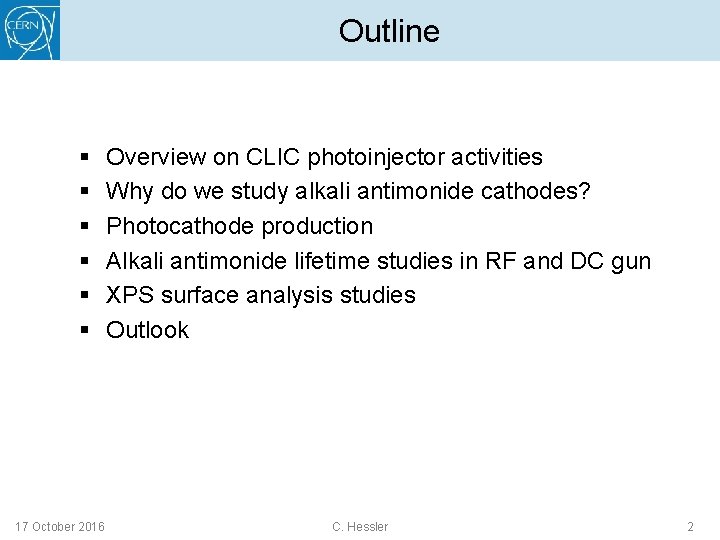 Outline § § § 17 October 2016 Overview on CLIC photoinjector activities Why do