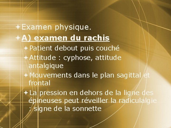  Examen physique. A) examen du rachis Patient debout puis couché Attitude : cyphose,