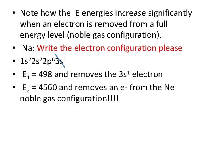  • Note how the IE energies increase significantly when an electron is removed