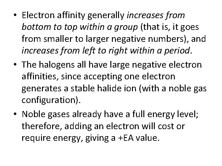  • Electron affinity generally increases from bottom to top within a group (that
