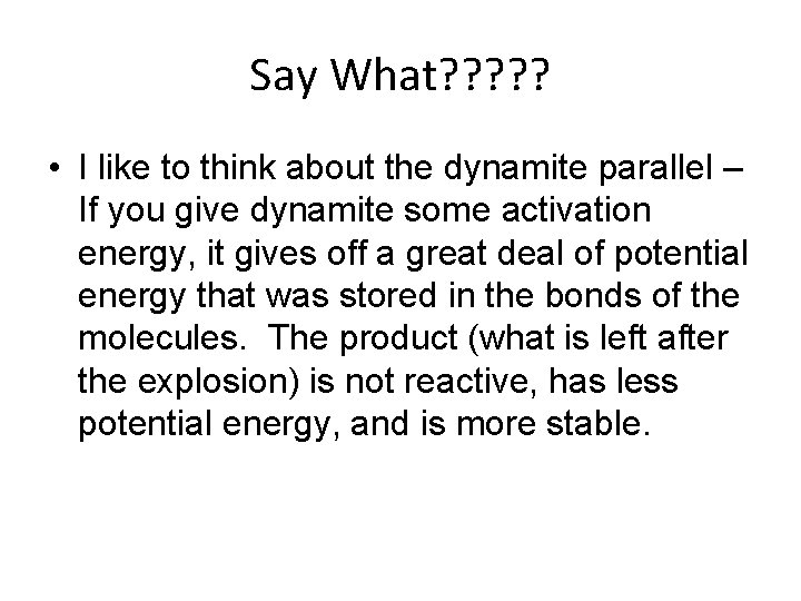 Say What? ? ? • I like to think about the dynamite parallel –