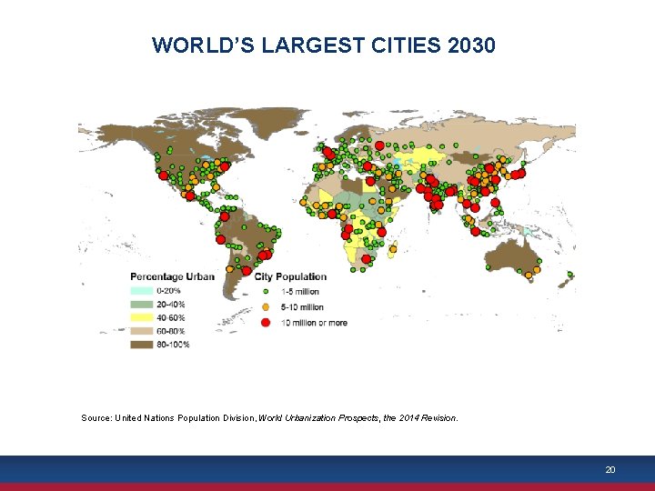 WORLD’S LARGEST CITIES 2030 Source: United Nations Population Division, World Urbanization Prospects, the 2014