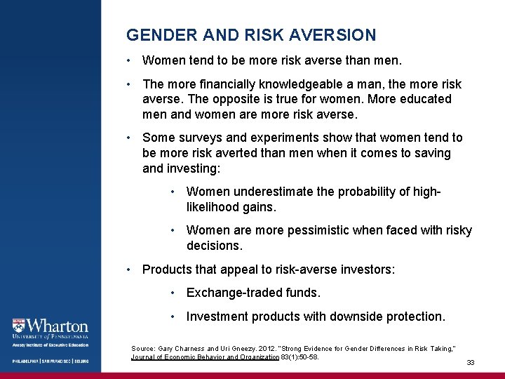 GENDER AND RISK AVERSION • Women tend to be more risk averse than men.