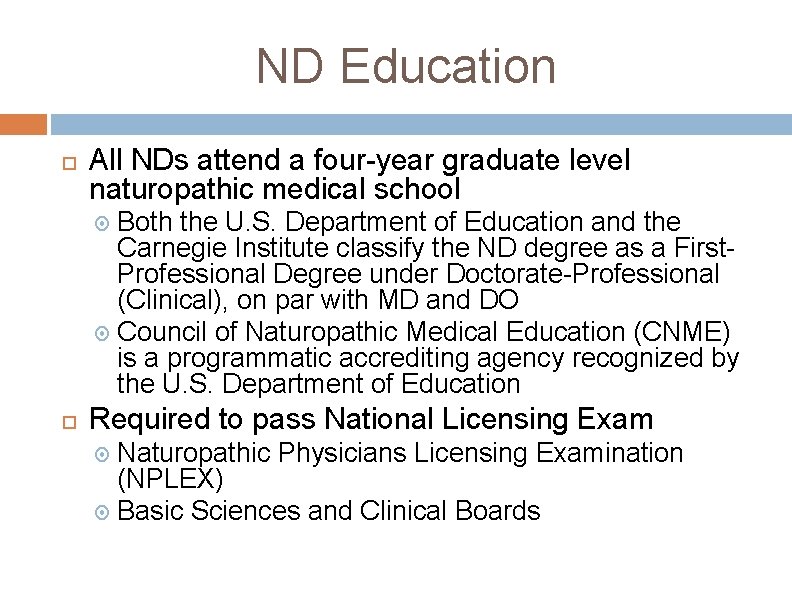 ND Education All NDs attend a four-year graduate level naturopathic medical school Both the