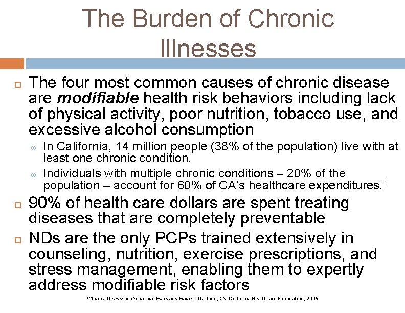 The Burden of Chronic Illnesses The four most common causes of chronic disease are