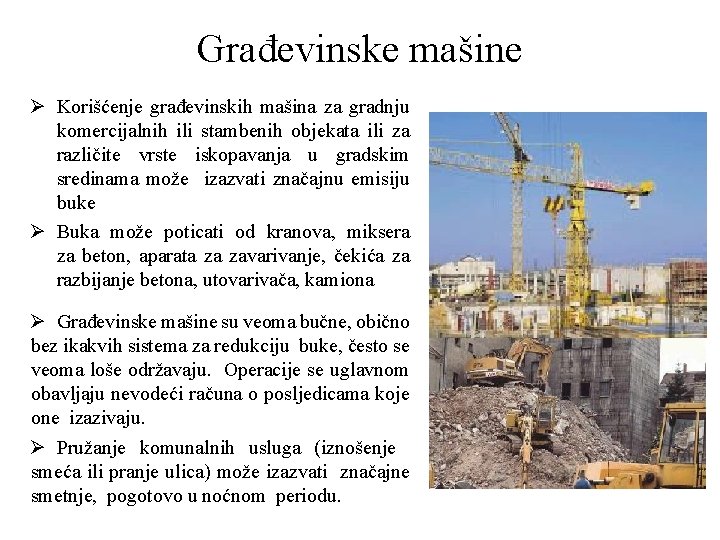 Građevinske mašine Ø Korišćenje građevinskih mašina za gradnju komercijalnih ili stambenih objekata ili za