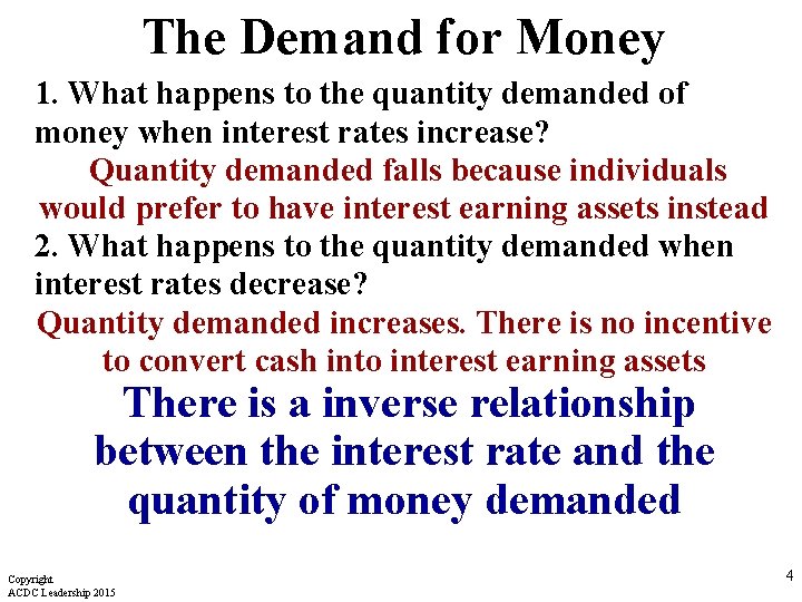 The Demand for Money 1. What happens to the quantity demanded of money when