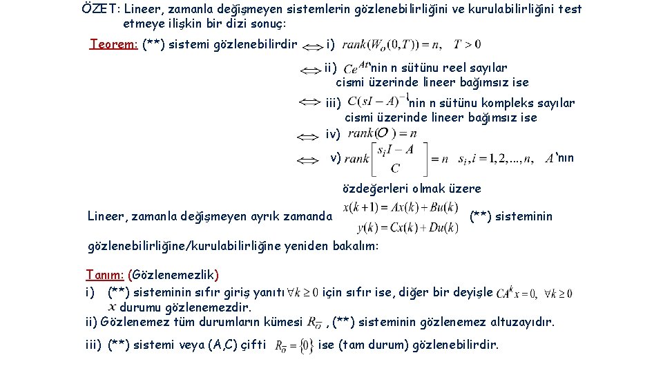 ÖZET: Lineer, zamanla değişmeyen sistemlerin gözlenebilirliğini ve kurulabilirliğini test etmeye ilişkin bir dizi sonuç: