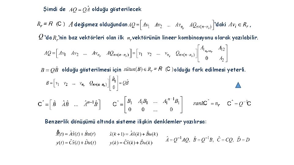 Şimdi de , olduğu gösterilecek değişmez olduğundan ‘da ‘nin baz vektörleri olan ilk olduğu