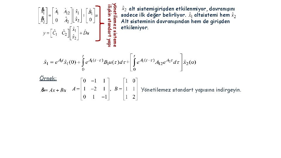 yönetilemez sisteme ilişkin standart yapı alt sistemigirişden etkilenmiyor, davranışını sadece ilk değer belirliyor. altsistemi