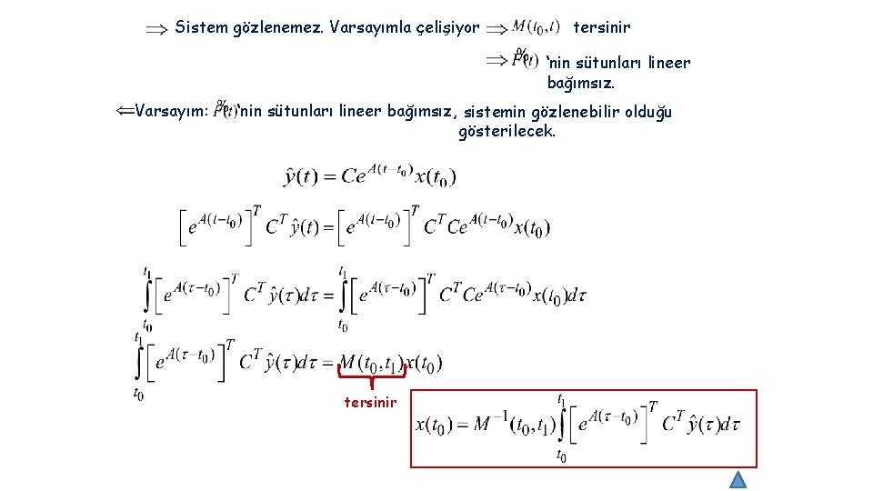 Sistem gözlenemez. Varsayımla çelişiyor tersinir ‘nin sütunları lineer bağımsız. Varsayım: ‘nin sütunları lineer bağımsız,