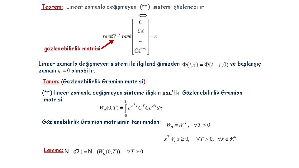 Teorem: Lineer zamanla değişmeyen (**) sistemi gözlenebilirlik matrisi Lineer zamanla değişmeyen sistem ile ilgilendiğimizden