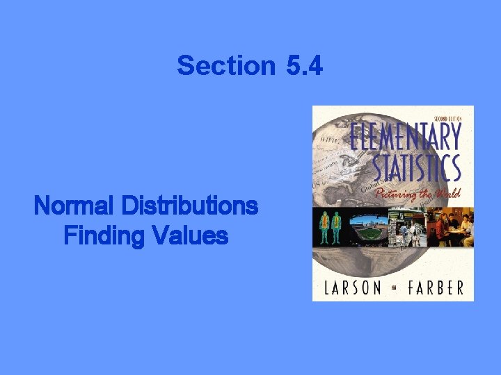 Section 5. 4 Normal Distributions Finding Values 