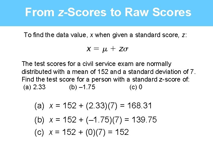 From z-Scores to Raw Scores To find the data value, x when given a