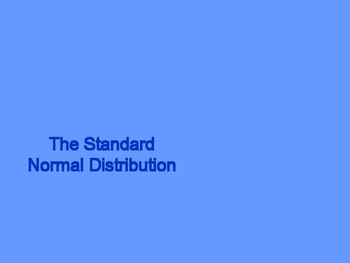 The Standard Normal Distribution 