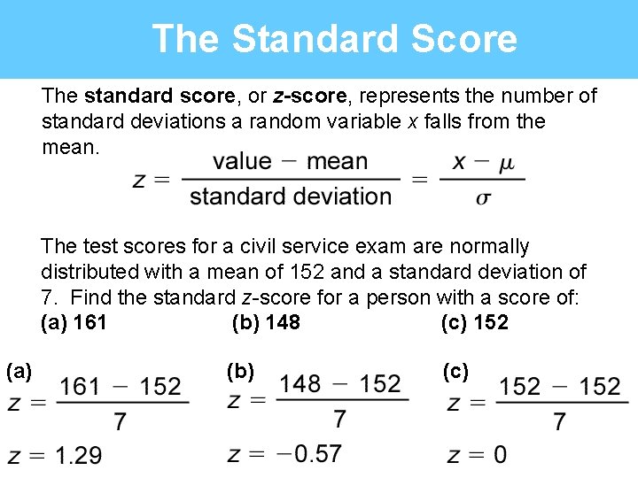 The Standard Score The standard score, or z-score, represents the number of standard deviations