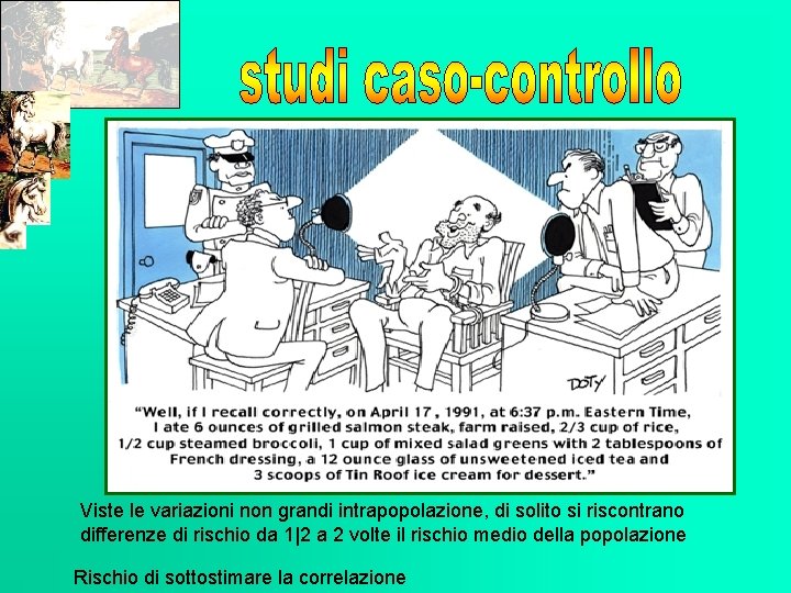 Punti di forza Possono essere controllati i confondenti Es. l’alcool provoca cancro? Punti di