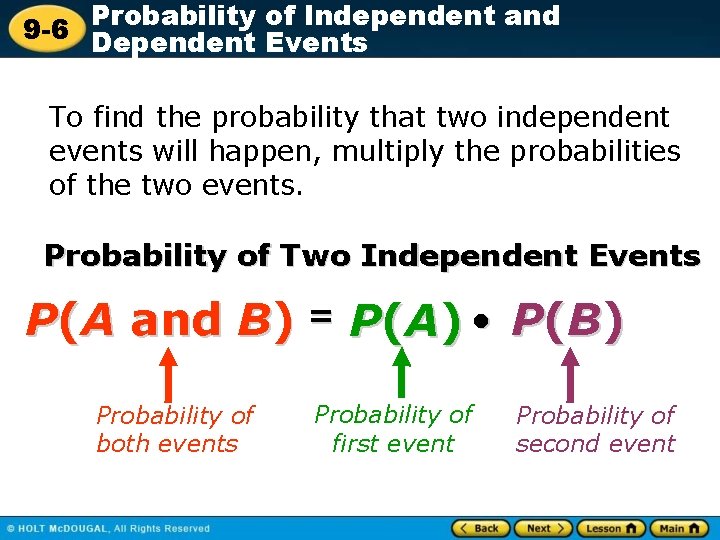 Probability of Independent and 9 -6 Dependent Events To find the probability that two