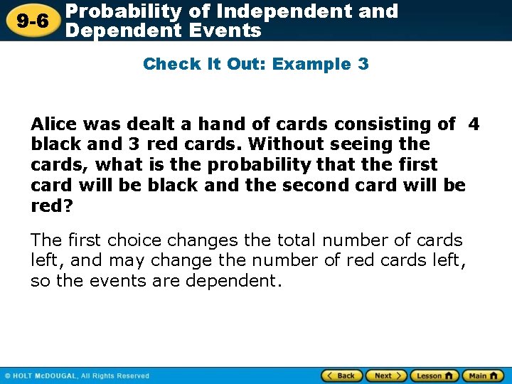 Probability of Independent and 9 -6 Dependent Events Check It Out: Example 3 Alice