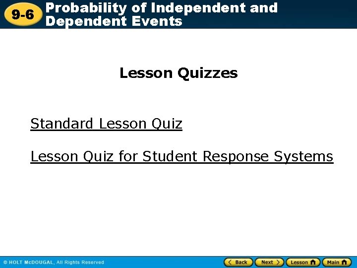 Probability of Independent and 9 -6 Dependent Events Lesson Quizzes Standard Lesson Quiz for