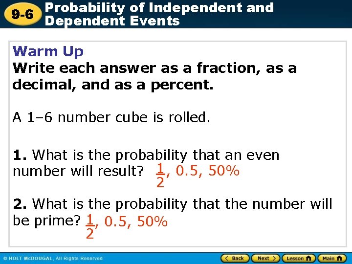 Probability of Independent and 9 -6 Dependent Events Warm Up Write each answer as