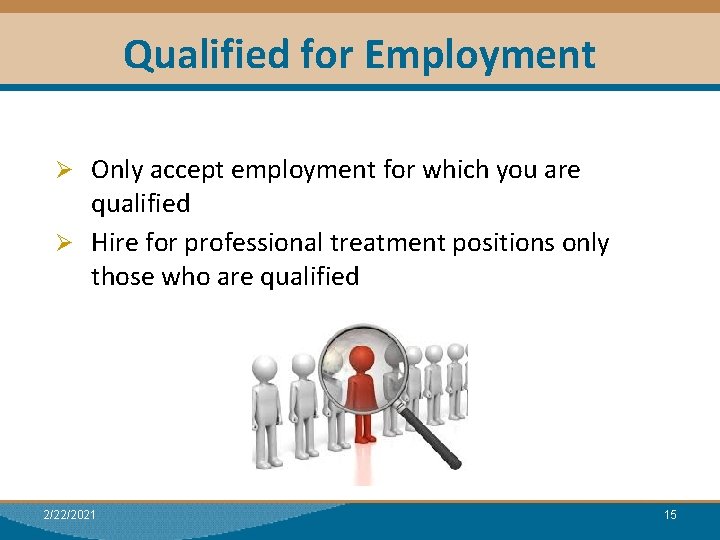 Qualified for Employment Ø Only accept employment for which you are qualified Ø Hire